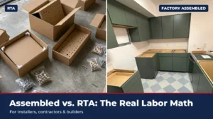 Assembled vs. RTA Cabinets: The Real Labor Math for Installers